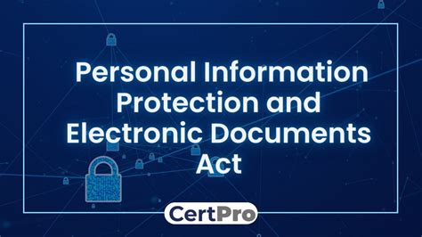 The Personal Information Protection and Electronic.